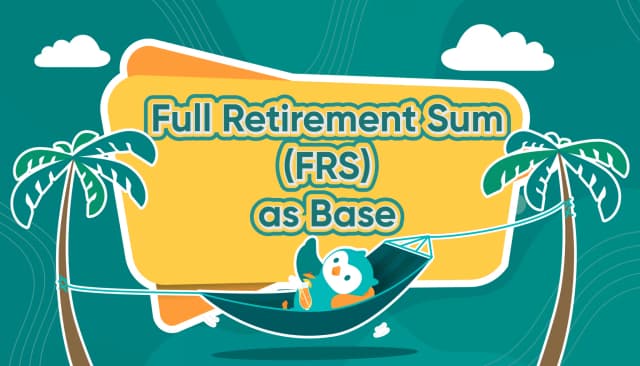 Full Retirement Sum (FRS) as Base